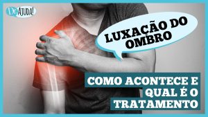 Leia mais sobre o artigo Dr. Ajuda: Sintomas e tratamento da luxação de ombro